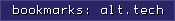 bookmarks: alt.tech
